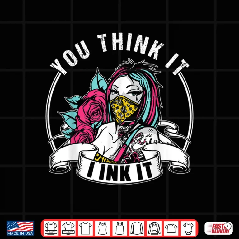 Design You Think It I Ink It Professional Job Art Shirt 1
