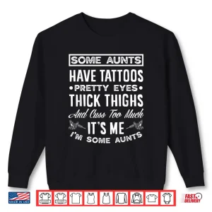 Sweatshirt Aunts Have Tattoos Pretty Eyes Personal Identity Shirt