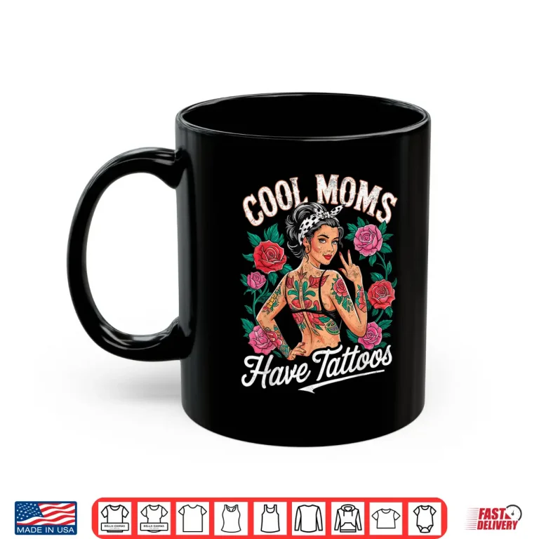 Mug Cool Moms Have Tattoos Artistic Mother Inked Statement Shirt