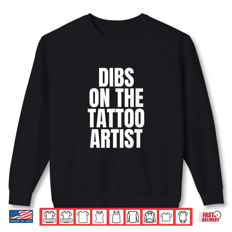 Sweatshirt I Call Dibs On The Tattoo Artist Job Career Shirt