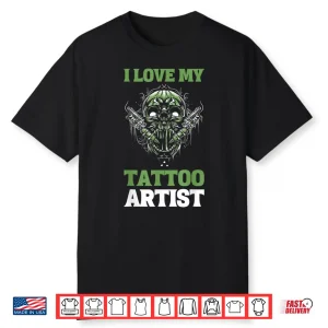 Inked Skin I Love My Tattoo Artist Professional Shirt