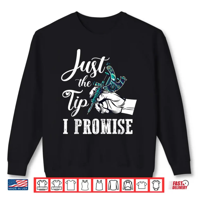 Sweatshirt Just The Tip Sarcastic Tattoo Artist Professional Gift Shirt