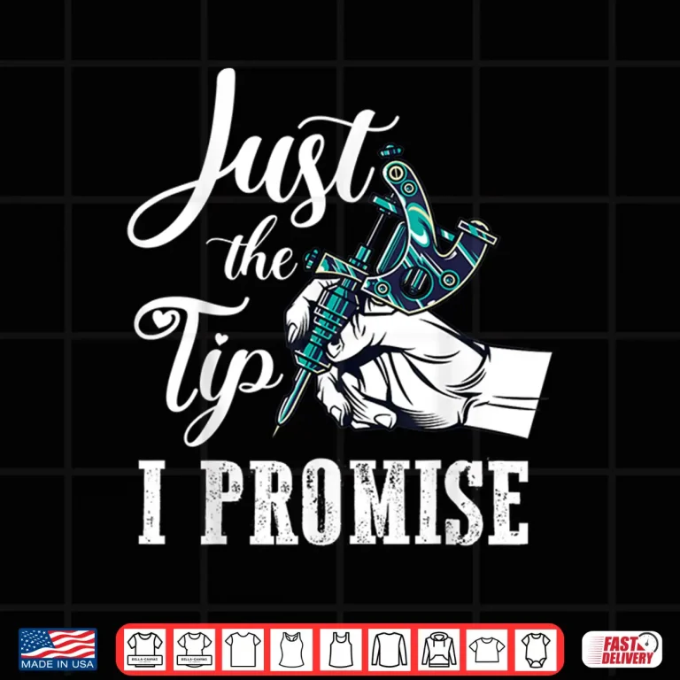 Design Just The Tip Sarcastic Tattoo Artist Professional Gift Shirt