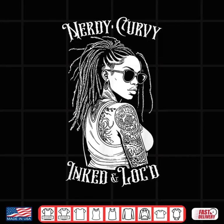 Design Nerdy Curvy Inked And Locd Empowerment Aesthetic Shirt