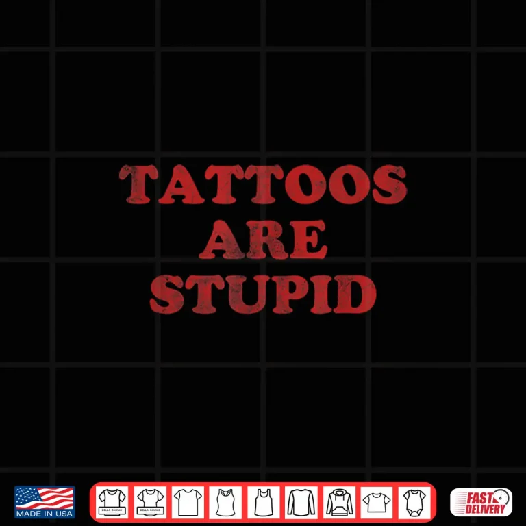 Design Tattoo Artist Gift Tattoos Are Stupid Professional Humor Shirt