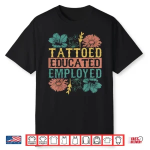 Tattooed Educated Employed Professional Inked Skin Shirt