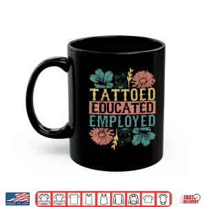 Tattooed Educated Employed Professional Inked Skin Shirt 2 Mug Tattooed Educated Employed Professional Inked Skin Shirt
