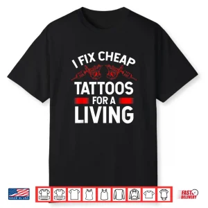 Tattooist Fix Cheap Tattoos Professional Service Shirt