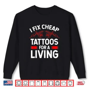 Sweatshirt Tattooist Fix Cheap Tattoos Professional Service Shirt