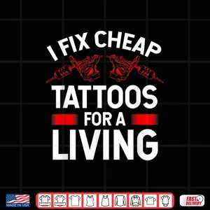 Design Tattooist Fix Cheap Tattoos Professional Service Shirt