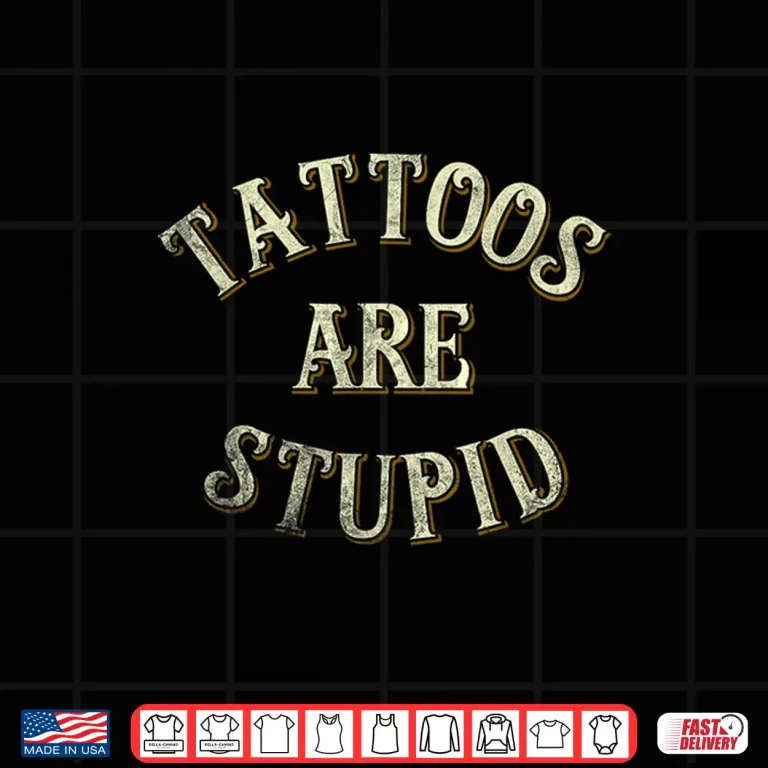 Design Tattooist Gift Tattoos Are Stupid Sarcastic Professional Shirt
