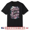 Tattoos Are Trashy Professional Anti Tattoo Humor Shirt