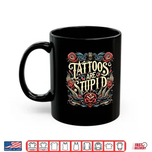 Mug Tattoos Are Stupid Sarcastic Ink Addict Professional Shirt