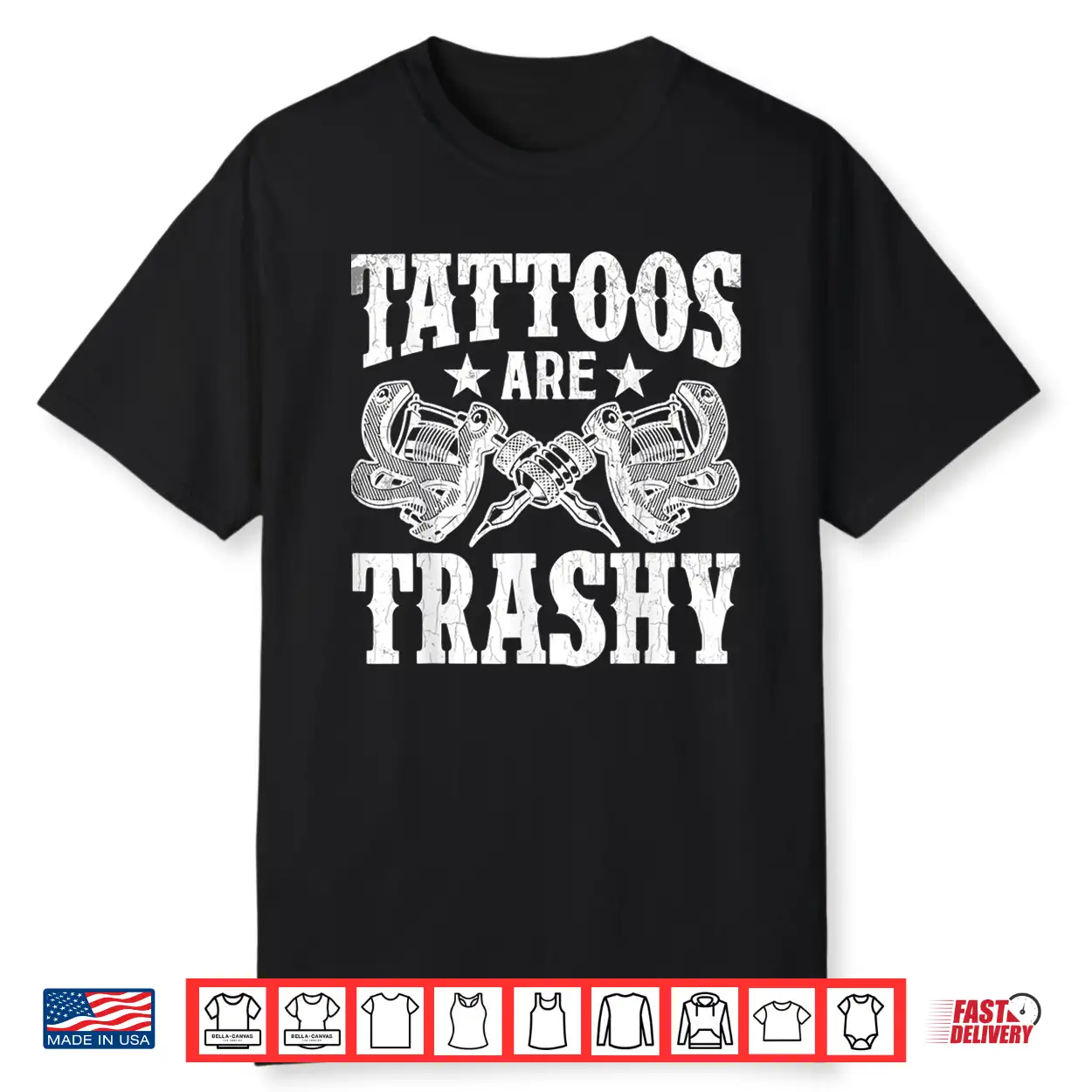 Tattoos Are Trashy Professional Tattoo Lover Graphic Shirt Tattoos Are Trashy Professional Tattoo Lover Graphic Shirt