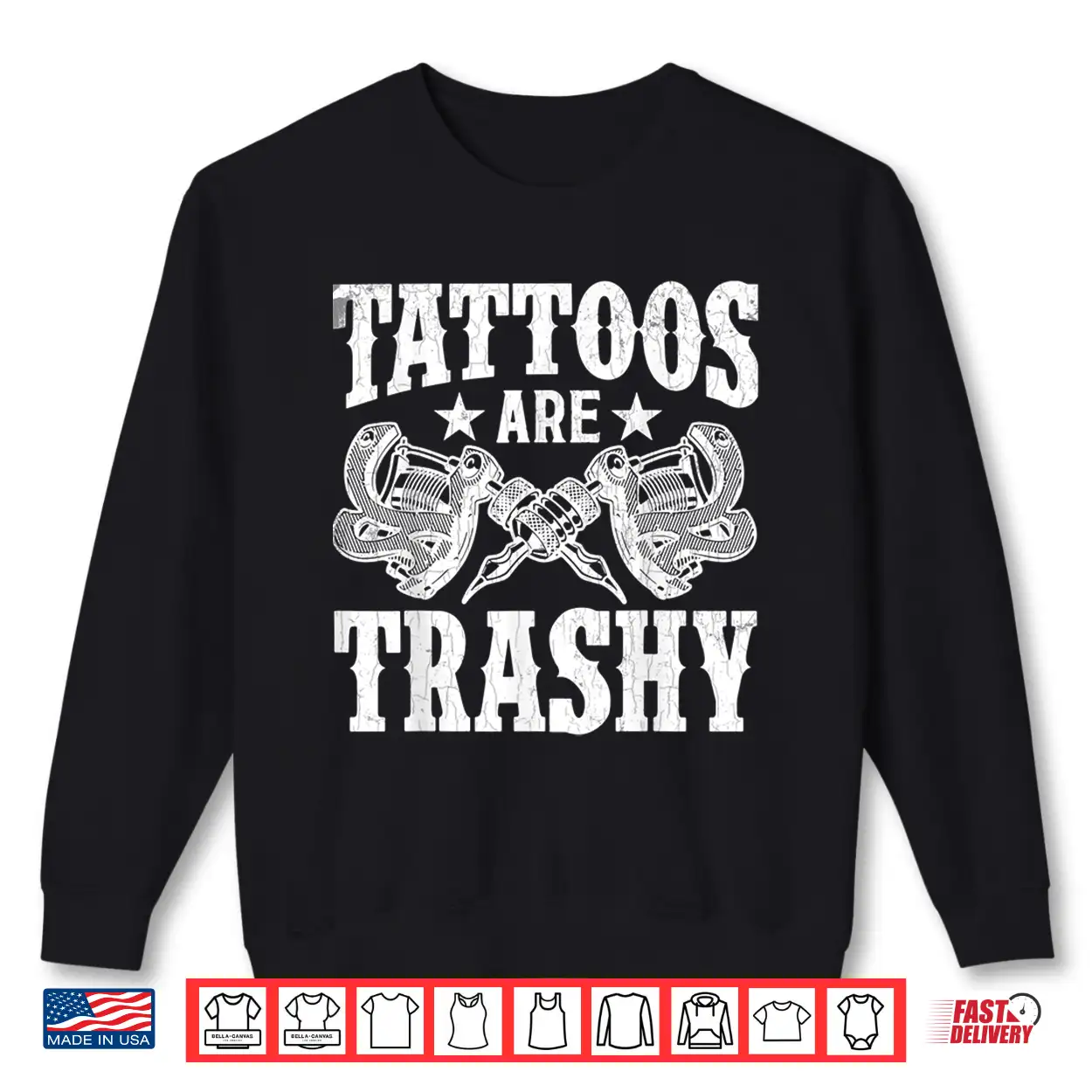 Tattoos Are Trashy Professional Tattoo Lover Graphic Shirt Tattoos Are Trashy Professional Tattoo Lover Graphic Shirt