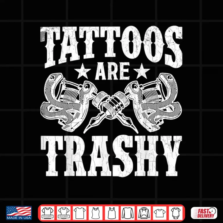 Design Tattoos Are Trashy Professional Tattoo Lover Graphic Shirt