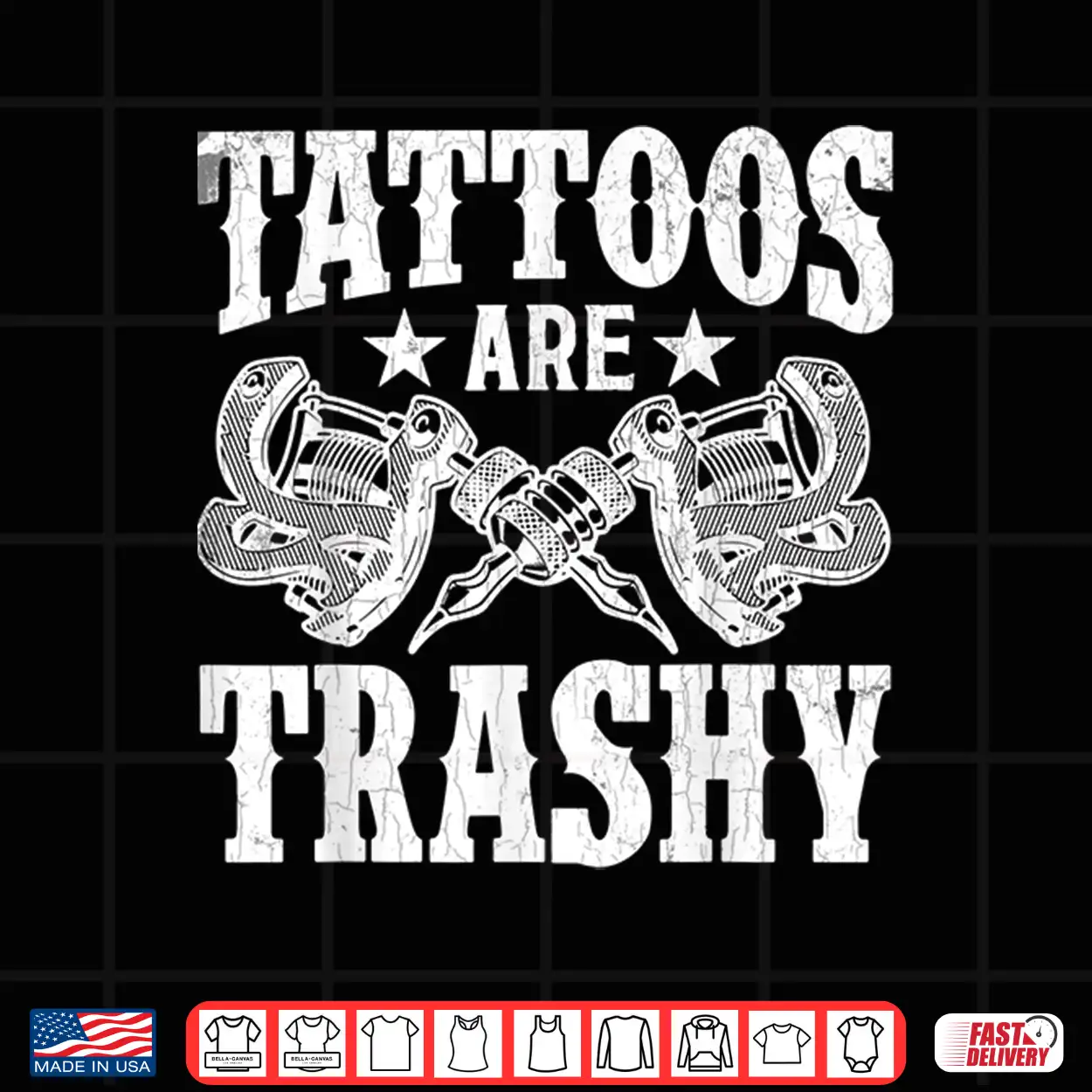 Tattoos Are Trashy Professional Tattoo Lover Graphic Shirt Tattoos Are Trashy Professional Tattoo Lover Graphic Shirt