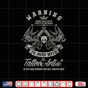 Design Warning Mess With Tattoo Artist Sarcastic Professional Shirt