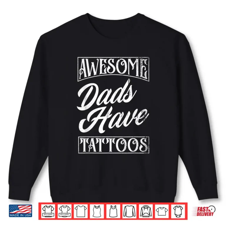 Sweatshirt Awesome Tattoos Tattooed Father Professional Graphic Shirt
