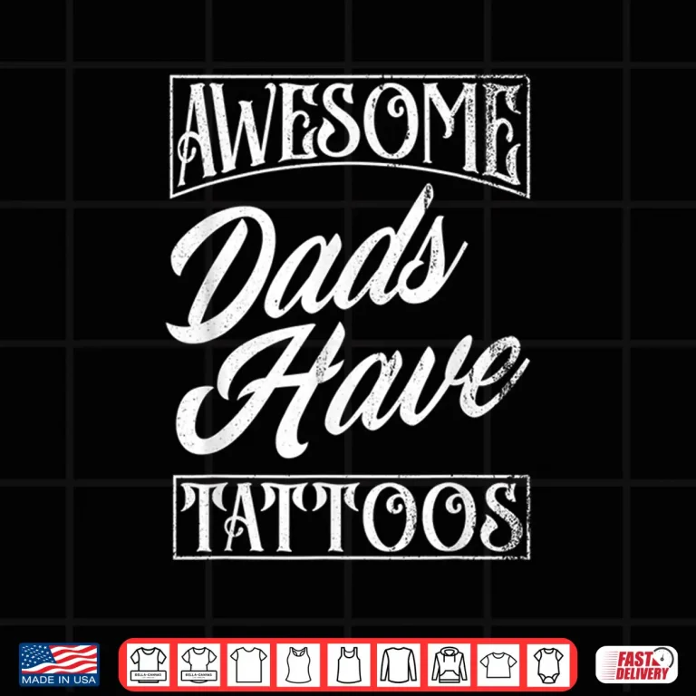 Design Awesome Tattoos Tattooed Father Professional Graphic Shirt