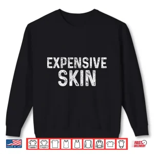 Sweatshirt Expensive Skin Tattoo Artist Inked Professional Gift Shirt