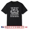 Father And Tattoo Artist Professional Identity Dual Title Shirt