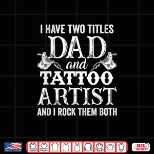 Design Father And Tattoo Artist Professional Identity Dual Title Shirt