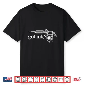 Got Ink Tattoo Gun Artist Inked Professional Shirt