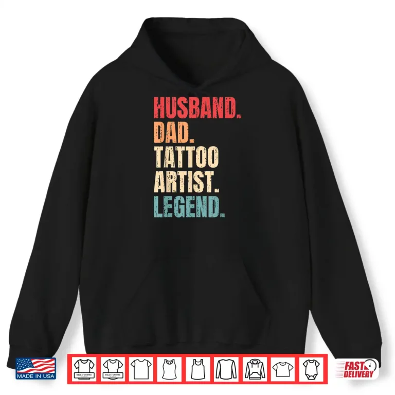 Hoodie Husband Dad Tattoo Artist Legend Ink Professional Shirt