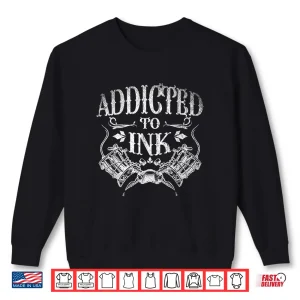 Sweatshirt Inked Tattoo Artist Addicted To Ink Professional Shirt