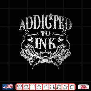 Design Inked Tattoo Artist Addicted To Ink Professional Shirt