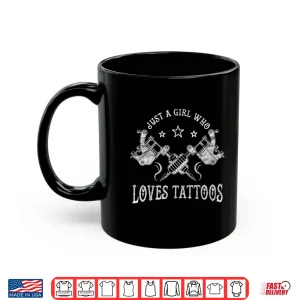 Mug Just A Girl Who Loves Tattoos Artistic Statement Shirt
