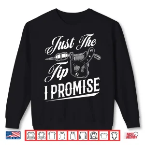 Sweatshirt Just The Tip Tattoo Artist Sarcastic Professional Gift Shirt
