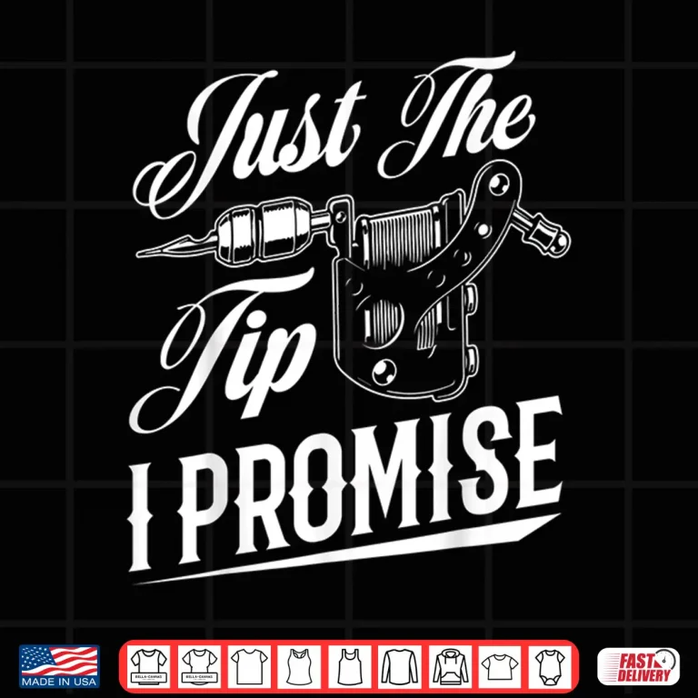 Design Just The Tip Tattoo Artist Sarcastic Professional Gift Shirt