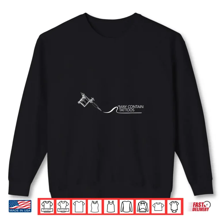 Sweatshirt May Contain Ink Professional Tattoo Studio Identity Shirt