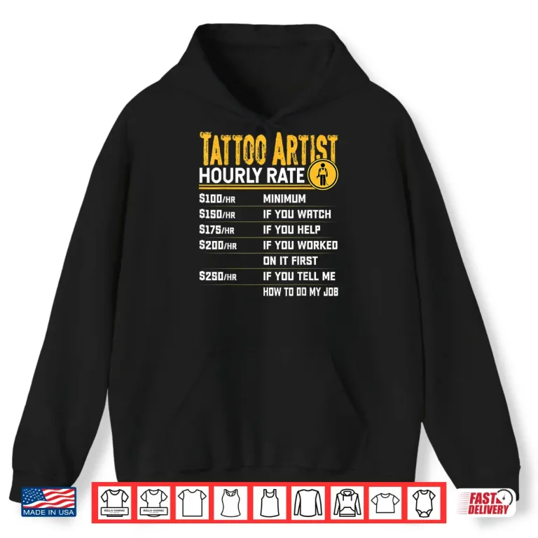Hoodie Tattoo Artist Hourly Rate Professional Humor Graphic Shirt