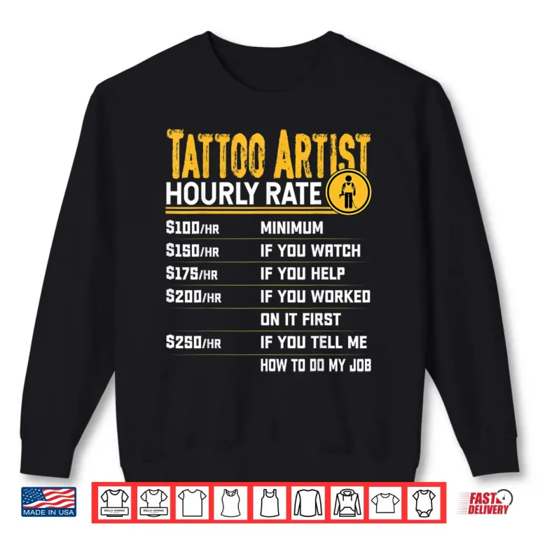 Sweatshirt Tattoo Artist Hourly Rate Professional Humor Graphic Shirt