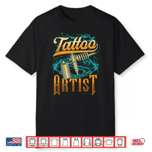 Tattoo Artist Professional Job Art Ink Graphic Shirt