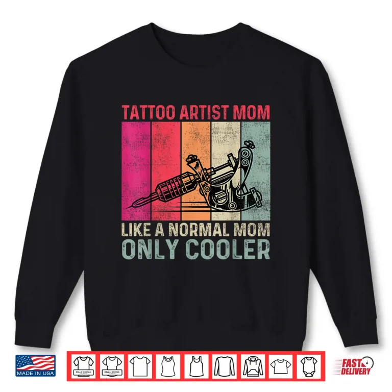 Sweatshirt Tattoo Artist Mother Professional Cool Mom Statement Shirt