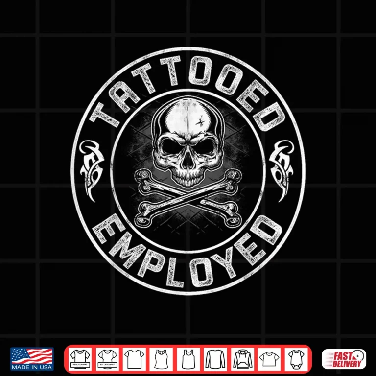 Design Tattooed And Employed Skull Professional Tattoo Artist Shirt
