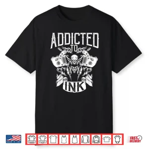 Addicted To Ink Inked Tattoo Artist Professional Graphic Shirt