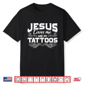 Christian Tattooist Faith Based Jesus Loves My Tattoos Shirt