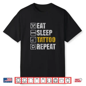 Eat Sleep Tattoo Repeat Professional Job Art Ink Shirt