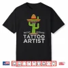 Hilarious Tattooist Meme Saying Professional Artist Humor Shirt