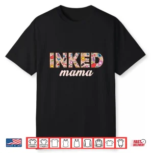 Inked Mama Trendy Mother Life Professional Aesthetic Shirt