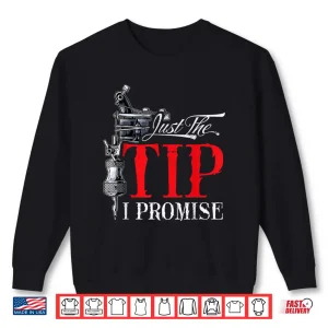 Sweatshirt Just The Tip I Promise Funny Sarcastic Tattooist Shirt