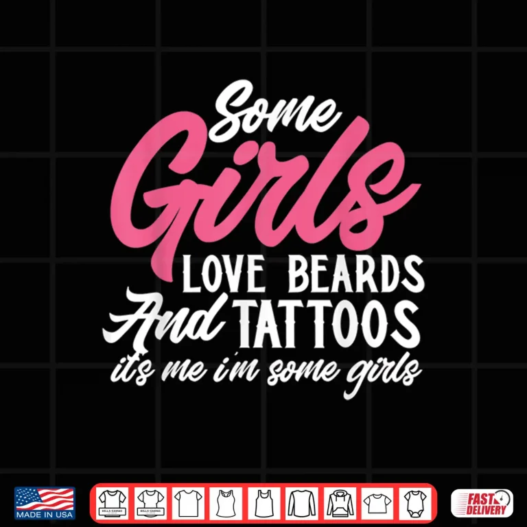 Design Girls Love Beards And Tattoos Personal Identity Graphic Shirt