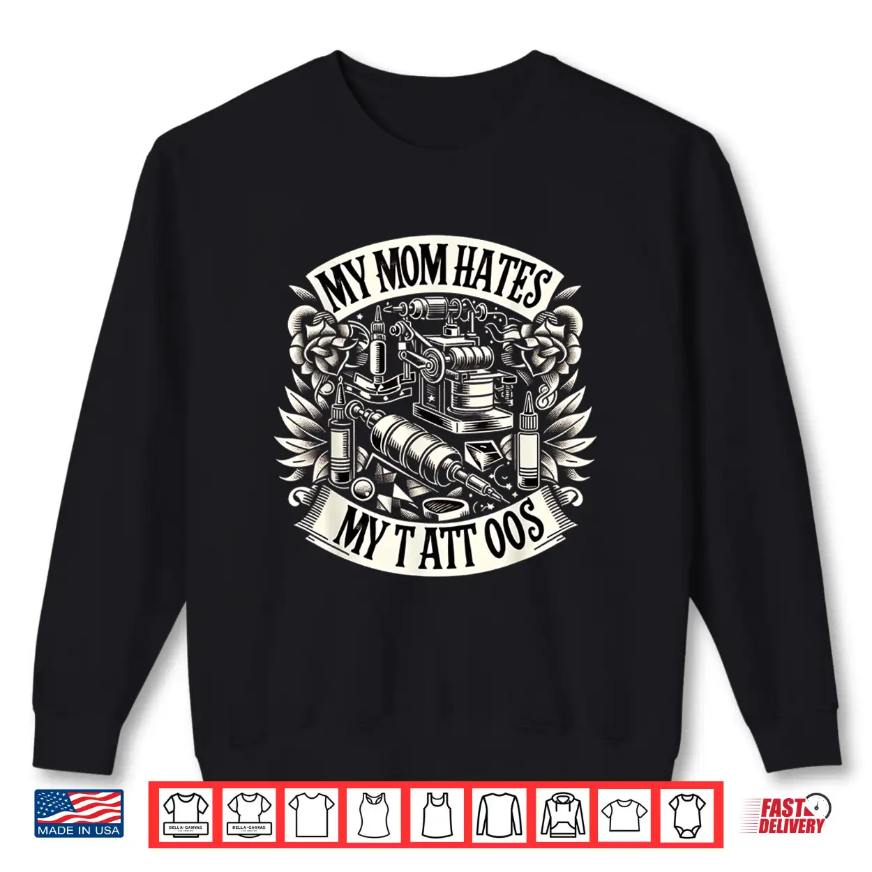 My Mom Hates My Tattoos Sarcastic Identity Statement Shirt My Mom Hates My Tattoos Sarcastic Identity Statement Shirt