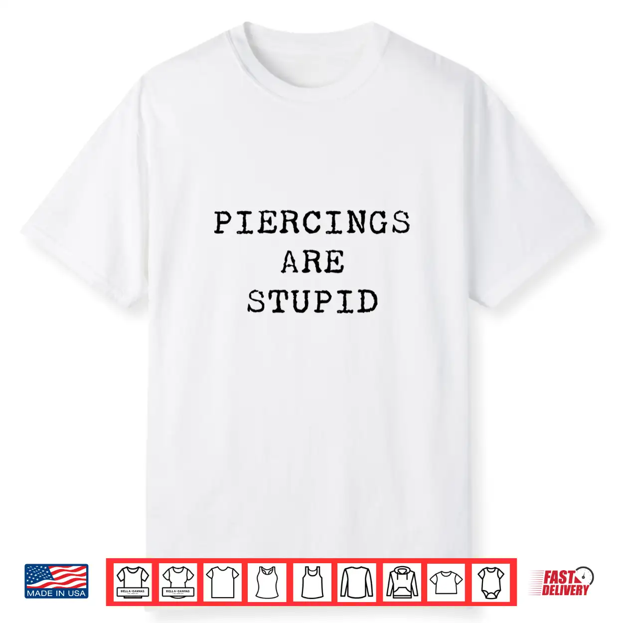 Piercings Are Stupid Sarcastic Professional Artist Humor Shirt Piercings Are Stupid Sarcastic Professional Artist Humor Shirt