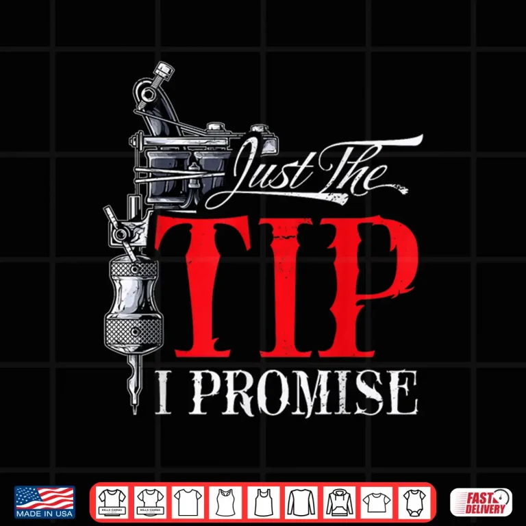 Design Just The Tip I Promise Funny Sarcastic Tattooist Shirt
